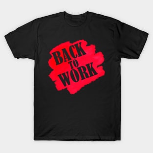 Back to Work, sport gift T-Shirt